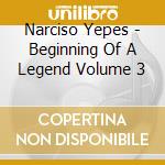 Narciso Yepes - Beginning Of A Legend Volume 3 cd