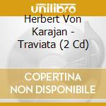 Herbert Von Karajan - Traviata (2 Cd) cd