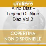 Alirio Diaz - Legend Of Alirio Diaz Vol 2 cd musicale di Diaz, Alirio