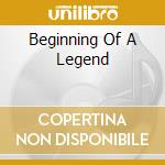 Beginning Of A Legend cd