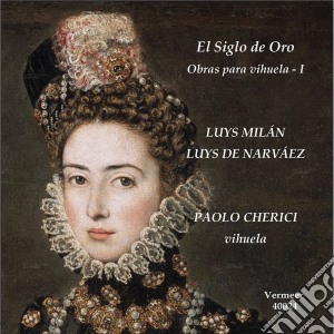 Paolo Cherici - El Siglo De Oro: Obras Para Vihuela I cd musicale