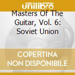 Masters Of The Guitar, Vol. 6: Soviet Union cd