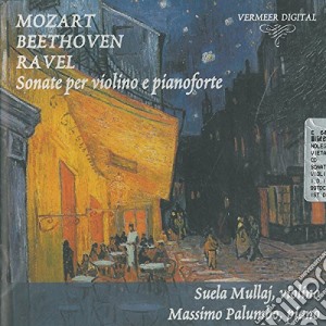 Suela Mullaj / Massimo Palumbo - Sonate Per Violino E Pianoforte cd musicale di Mozart / Beethoven / Ravel