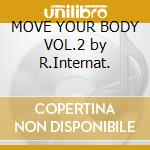 MOVE YOUR BODY VOL.2 by R.Internat. cd