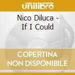 Nico Diluca - If I Could cd