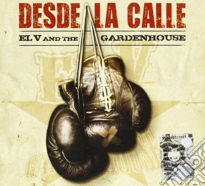 El V And The Gardenhouse - Desde La Calle cd musicale di EL V AND THE GARDENH