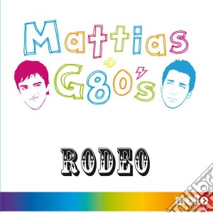 Mattias G80'S - Rodeo cd musicale di Mattias G80'S