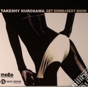 Kurosawa - Get Down+Sexy Show cd musicale di Kurosawa