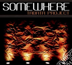 Tabata Project - Somewhere cd musicale di TABATA PROJECT