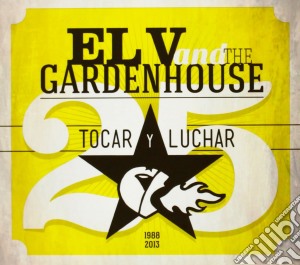 El V And The Gardenhouse - Tocar Y Luchar (2 Cd) cd musicale di El v and the gardenh