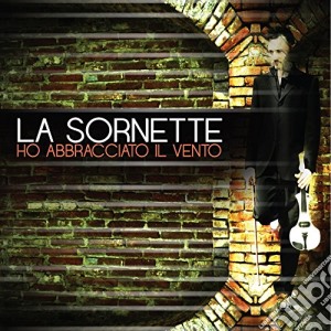 Ho abbracciato il vento cd musicale di Sornette La