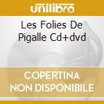 Les Folies De Pigalle Cd+dvd cd