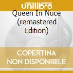 Queen In Nuce (remastered Edition) cd musicale di QUEEN