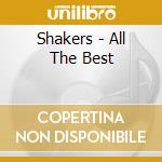 Shakers - All The Best cd musicale di Shakers
