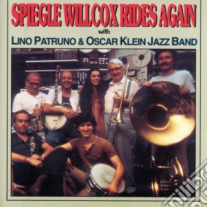 Lino Patruno & Oscar Klein - Spiegle Willcox Rides Again cd musicale di Lino Patruno & Oscar Klein
