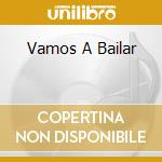 Vamos A Bailar cd