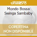 Mondo Bossa Swinga Sambaby cd musicale