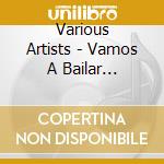 Various Artists - Vamos A Bailar Compilation cd