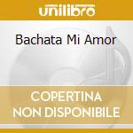 Bachata Mi Amor cd