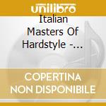Italian Masters Of Hardstyle - Vv.aa. cd musicale di Italian Masters Of Hardstyle