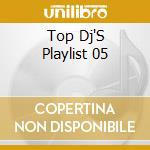Top Dj'S Playlist 05 cd