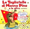 Tagliatelle Di Nonna Pina (Le) cd