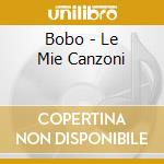 Bobo - Le Mie Canzoni cd