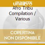 Afro Tribu Compilation / Various cd musicale di ARTISTI VARI