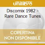 Discomix 1982 - Rare Dance Tunes cd