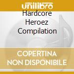 Hardcore Heroez Compilation cd