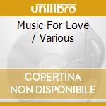 Music For Love / Various cd musicale