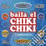 Baila El Chiki Chiki Compilation / Various cd