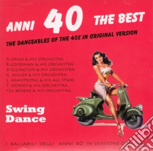 Anni 40 The Best - Swing Dance cd musicale di Artisti Vari