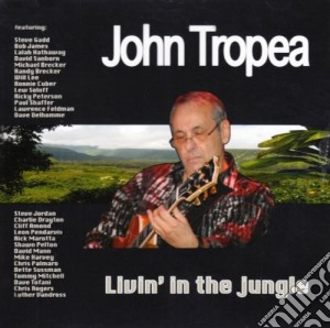 John Tropea - Livin' In The Jungle cd musicale di Tropea John
