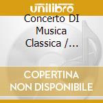 Concerto DI Musica Classica / Various (3 Cd) cd musicale di Artisti Vari