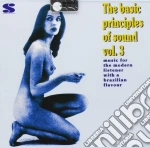 Basic Principles Of Sound Vol. 3 (The) (Music For The Modern Listener With A Brazilian Flavour) / Various cd