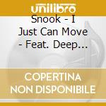Snook - I Just Can Move - Feat. Deep L. cd musicale di Snook
