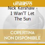 Nick Kershaw - I Wan'T Let The Sun cd