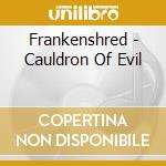 Frankenshred - Cauldron Of Evil cd