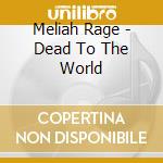 Meliah Rage - Dead To The World cd musicale di Meliah Rage
