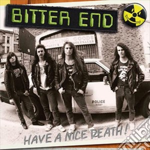 Bitter End - Have A Nice Death! cd musicale di Bitter End