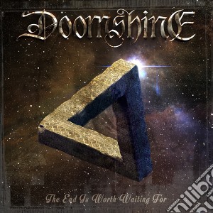 Doomshine - The End Is Worth Waiting For cd musicale di Doomshine