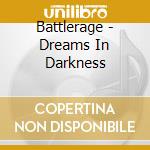 Battlerage - Dreams In Darkness cd musicale di Battlerage