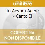 In Aevum Agere - Canto Ii cd