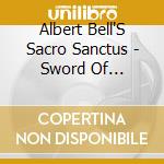 Albert Bell'S Sacro Sanctus - Sword Of Fierbois cd musicale