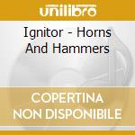 Ignitor - Horns And Hammers cd
