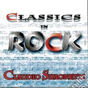 Claudio Simonetti - Classics In Rock cd musicale di Claudio Simonetti