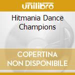 Hitmania Dance Champions cd