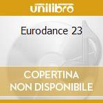 Eurodance 23 cd musicale di ARTISTI VARI