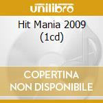 Hit Mania 2009 (1cd) cd musicale di ARTISTI VARI